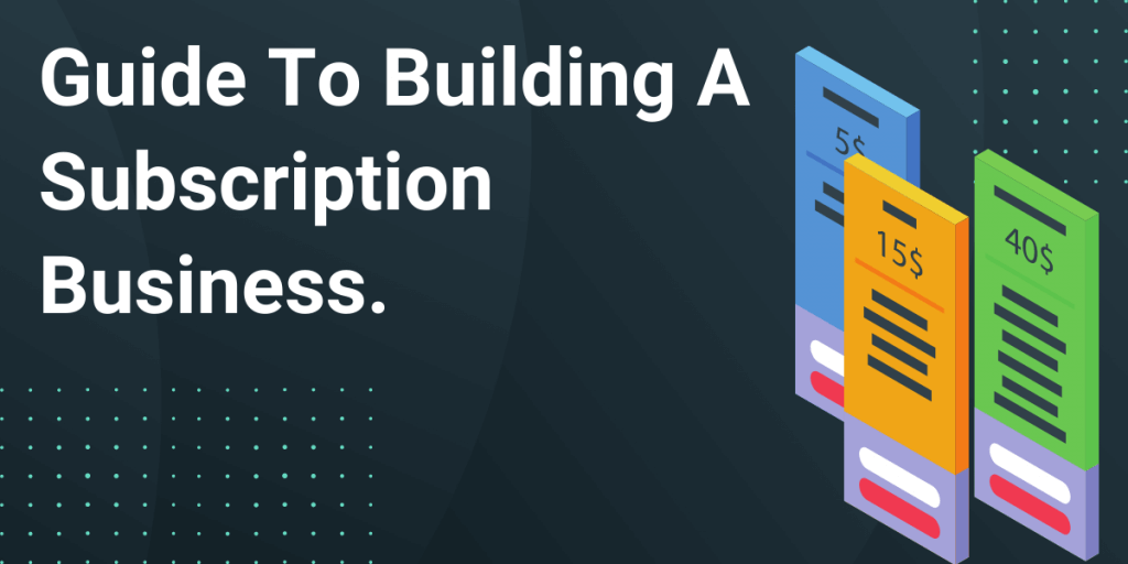 how to build a subscription business